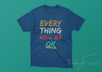 Everything will be ok design for t shirt