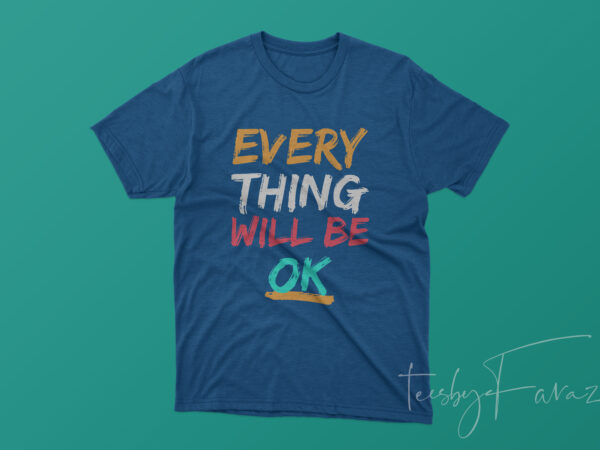 Everything will be ok design for t shirt Everything will be ok design for t shirt