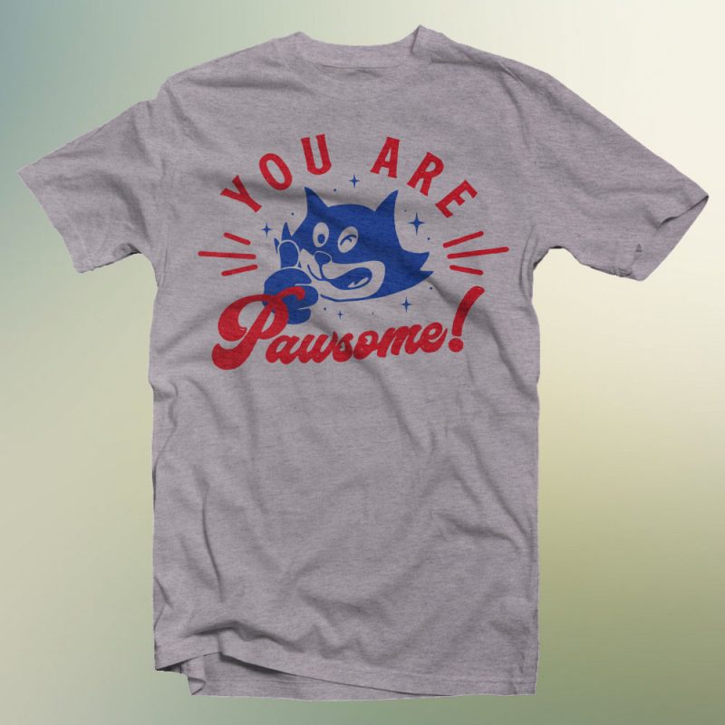 you are pawsome t shirt design for purchase
