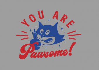 you are pawsome t shirt design for purchase