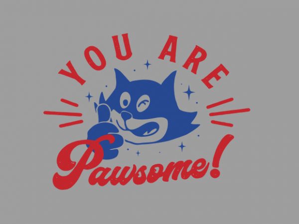 You are pawsome t shirt design for purchase