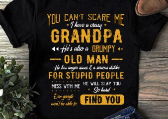 You Can’t Scare Me I Have A Crazy He Also A Gurumpy Old Man SVG, Father’s Day SVG, COVID 19 SVG t-shirt design for commercial use