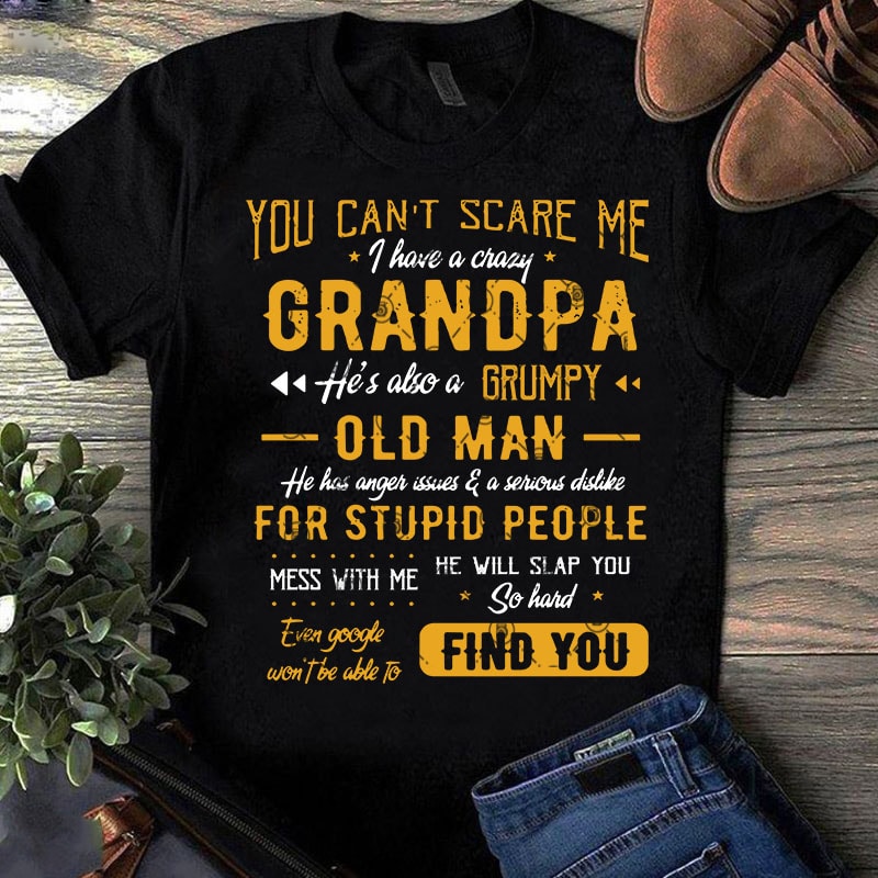 You Can’t Scare Me I Have A Crazy He Also A Gurumpy Old Man SVG, Father’s Day SVG, COVID 19 SVG t-shirt design for commercial use