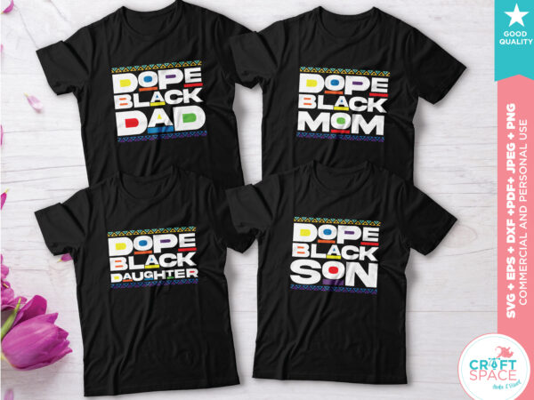 Dope black dad, dope black mom, dope black son, dope black daughter, dop black family svg pdf, png, for cricut, silhouette t-shirt design png