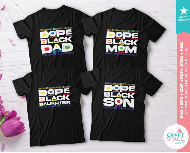 Dope Black Dad, Dope Black Mom, Dope Black Son, Dope Black Daughter, Dop Black Family SVG PDF, PNG, for Cricut, Silhouette t-shirt design png