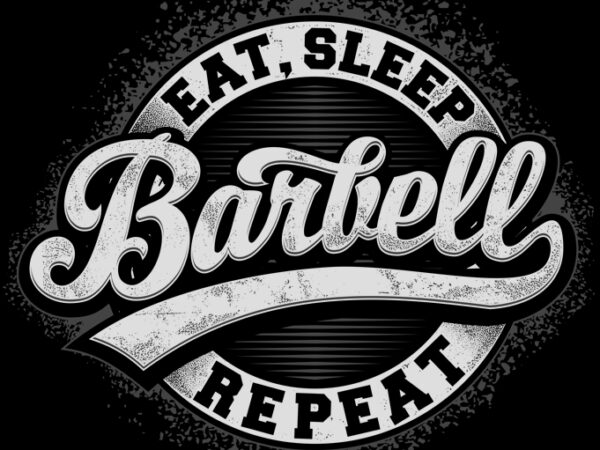 Eat, sleep, barbell, repeat t-shirt design for sale