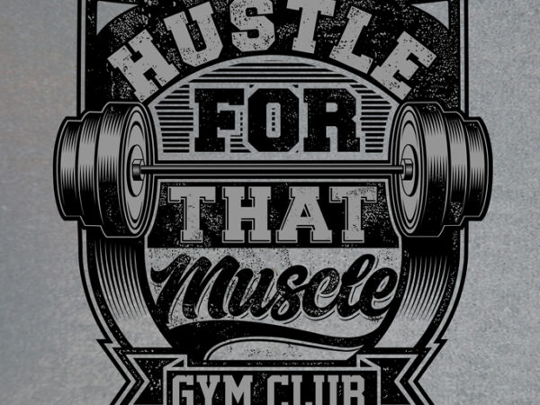 Hustle for that muscle graphic t shirt