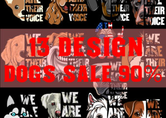 13 Design Dog Sale 90%, Dog Cute SVG, We Are Their Voice SVG, Animals SVG, 4th July SVG t shirt design for sale