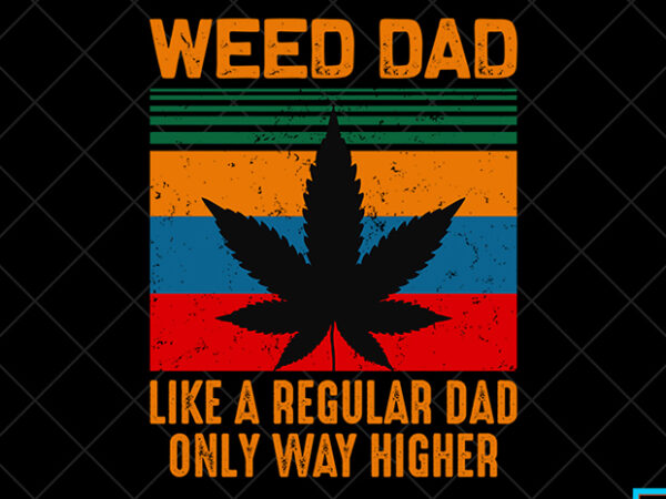Father day t shirt design, father day svg design, father day craft design, weed dad shirt design