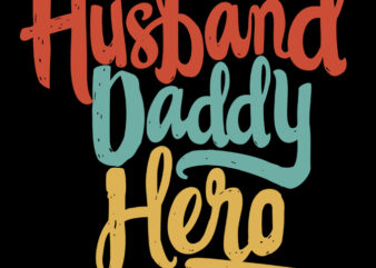 HUSBAND DADDY HERO graphic t-shirt design