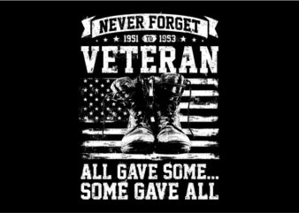 Never Forget Veteran – All Gave Some Some Gave All graphic t-shirt design