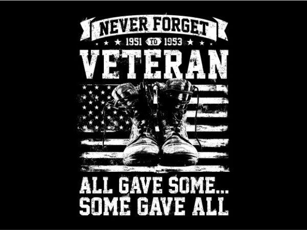 Never forget veteran – all gave some some gave all graphic t-shirt design