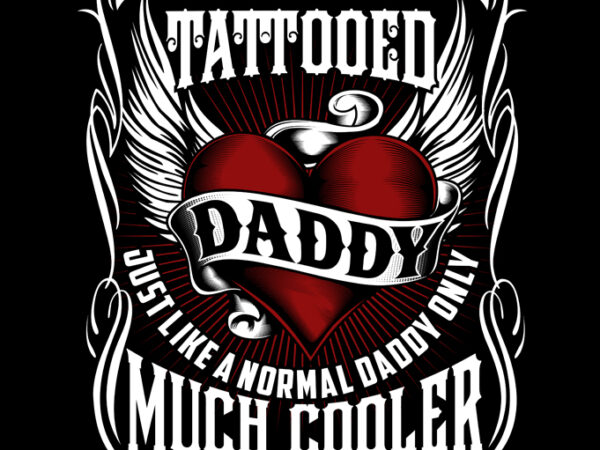 I’m tattooed daddy graphic t-shirt design
