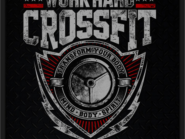 Work hard crossfit t shirt design for sale