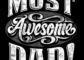 MOST AWESOME DAD shirt design png graphic t-shirt design