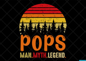 Father day t shirt design, father day svg design, father day craft design, Pops, Man, Myth, Legend shirt design