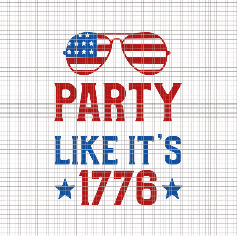 Party like it's 1776 svg, Party like it's 1776, Party like it's 1776 4th of July, 4th of July svg, 4th of July, merica svg,