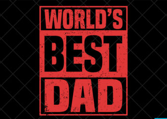 Father day t shirt design, father day svg design, father day craft design, World’s best dad shirt design