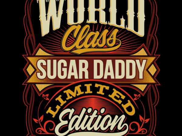 World class sugar daddy ready made tshirt design
