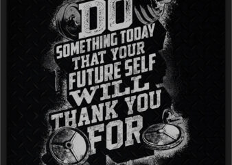 DO SOMETHING TO DAY THAT YOUR FUTURE SELF