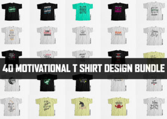 40 Motivational and Inspirational T shirt design Bundle HUGE DISCOUNT