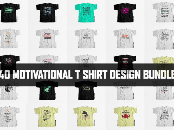 40 motivational and inspirational t shirt design bundle huge discount