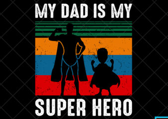 Father day t shirt design, father day svg design, father day craft design, My dad is my super hero shirt design