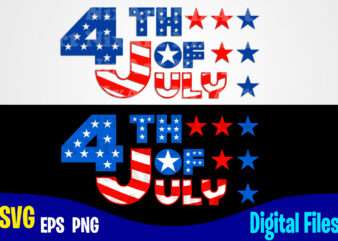 4th of July svg, 4th july, USA Flag, Stars and Stripes, Patriotic, America, Independence Day design svg eps, png files for cutting machines and print