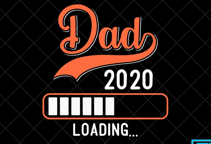 Father day t shirt design, father day svg design, father day craft design, Dad 2020 loading shirt design