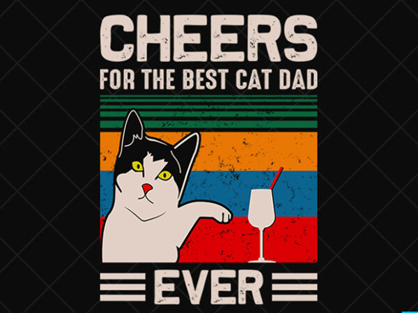 Father day t shirt design, father day svg design, father day craft design,cheer for the best cat dad ever shirt design