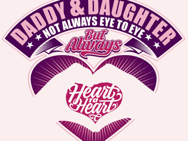 Daddy & daughter not always eye to eye buy t shirt design Daddy & daughter not always eye to eye buy t shirt design