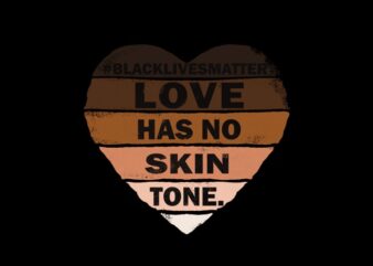 Love Has No Skintone t shirt design