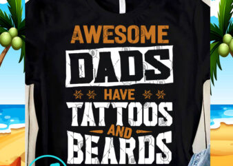 Awesome Dads Have Tattoos And Beards SVG, DAD 2020 SVG, Funny SVG t-shirt design png