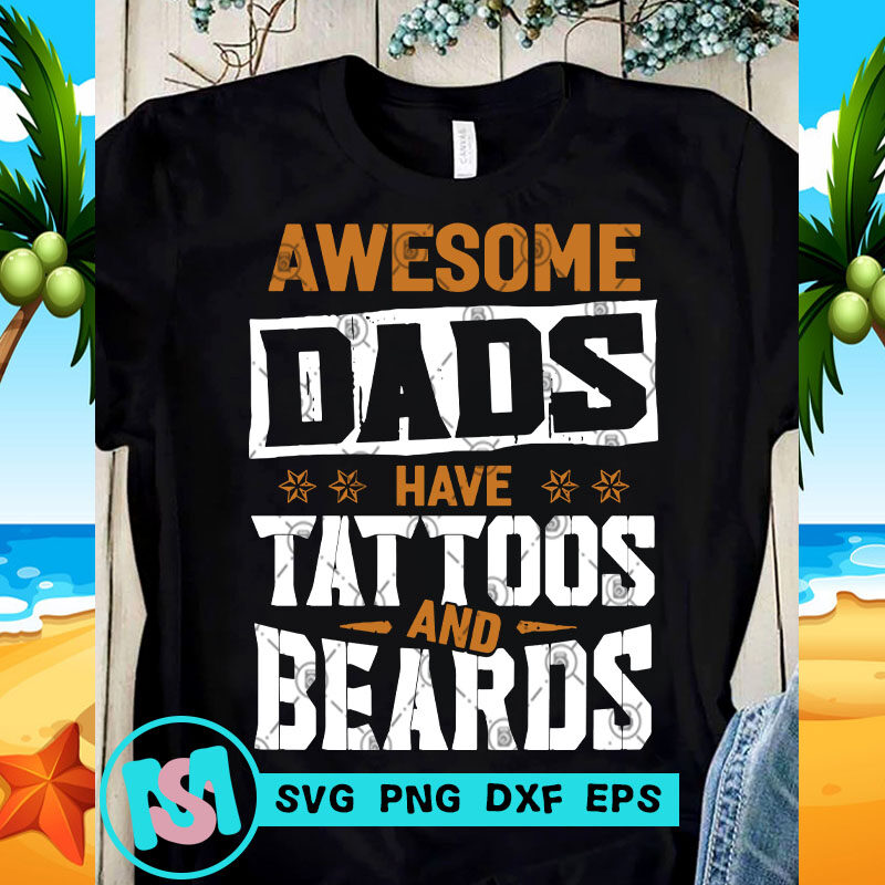 Awesome Dads Have Tattoos And Beards SVG, DAD 2020 SVG, Funny SVG