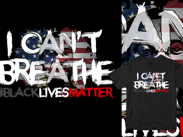 I can’t breathe george floyd t-shirt design for commercial use