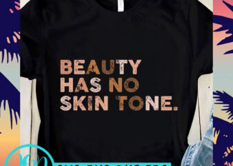 Beauty Has No Skin Tone SVG, Funny SVG, Peace SVG print ready t shirt design