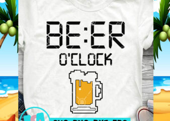 Beer o’clock SVG, Beer SVG, Summer SVG, Drink SVG, Funny SVG graphic t-shirt design