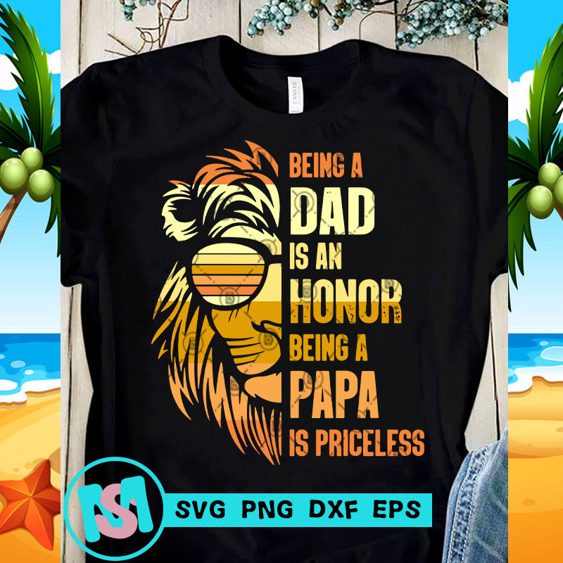 Being A Dad Is An Honor Being A Papa Is Priceless SVG, DAD 2020 SVG, Family SVG