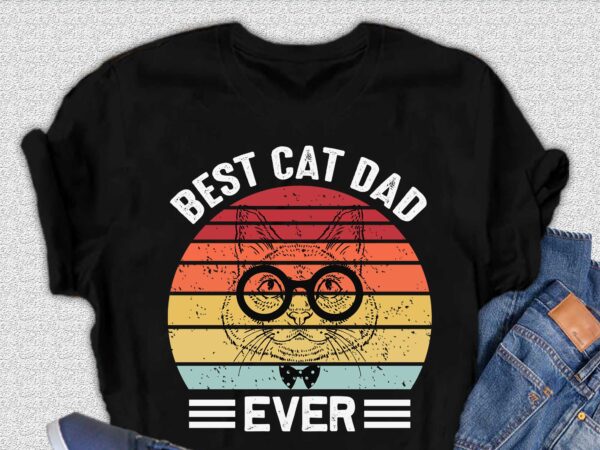 Best cat dad ever t-shirt design, father day design, cat design