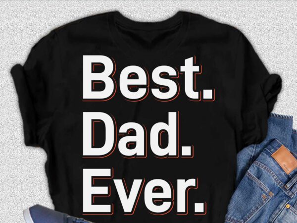 Best dad ever T-shirt design - Buy t-shirt designs