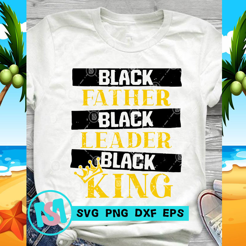 Black Father Black Leader Black King SVG, Father's Day SVG, Dad 2020 SVG