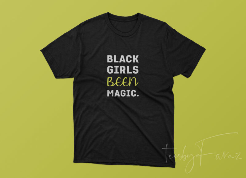 Black Girls Been Magic buy t shirt design for commercial use
