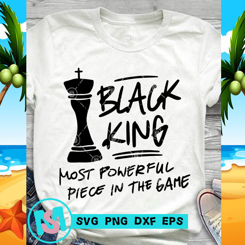 Black King Most Powerful Piece In The Game SVG, Funny SVG, Quote SVG