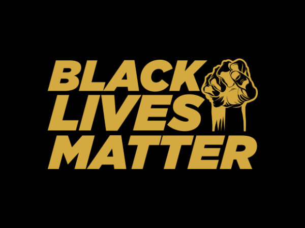 Black lives matter design for t shirt