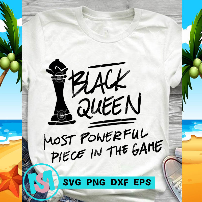Black Queen Most Powerful Piece In The Game SVG, Funny SVG, Quote SVG