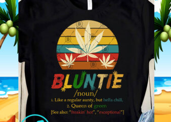 Bluntie Like A ReguaLar Aunty But Hella Chill Queen Of Green Vintage SVG, Funny SVG, Quote SVG, Chill SVG t-shirt design for sale