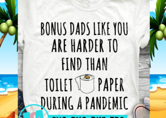 Bonus Dads Like You Are Harder To Find Than Toilet Paper During A Pandemic SVG, DAD 2020 SVG, Funny SVG, Quote SVG print ready t