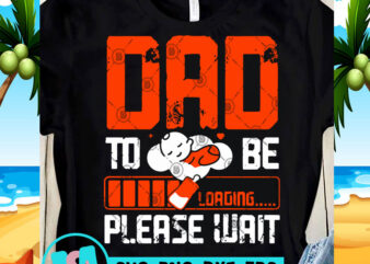 DAD To Be Please Wait SVG, DAD 2020 SVG, Funny SVG, Quote SVG t shirt design template
