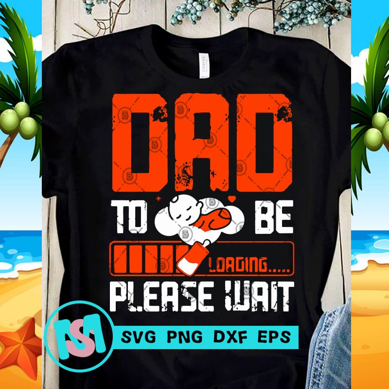 Download DAD To Be Please Wait SVG, DAD 2020 SVG, Funny SVG, Quote SVG t shirt design template - Buy t ...