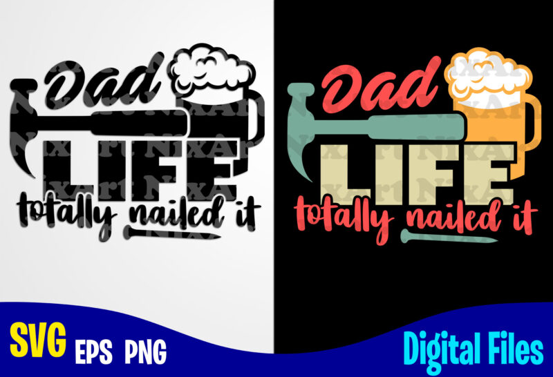 Dad LIFE totally nailed it, Father's Day, Dad svg, Father, Funny Fathers day design svg eps, png files for cutting machines and print t shirt